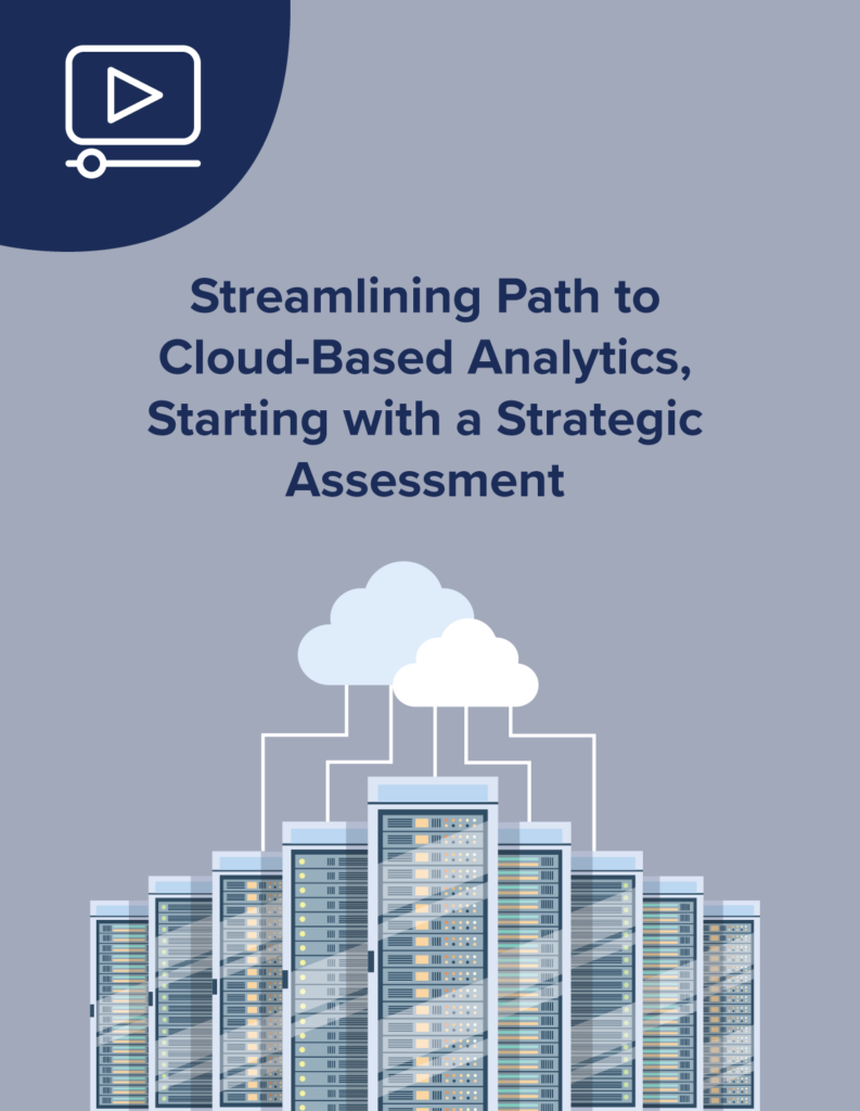 Streamlining Path to Cloud-Based Analytics, Starting with a Strategic Assessment